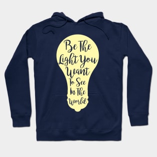 Be The Light You Want To See In The World Hoodie